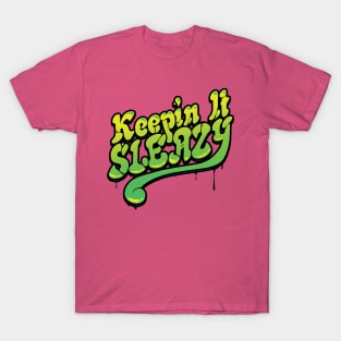 Keepin It Sleazy T-Shirt